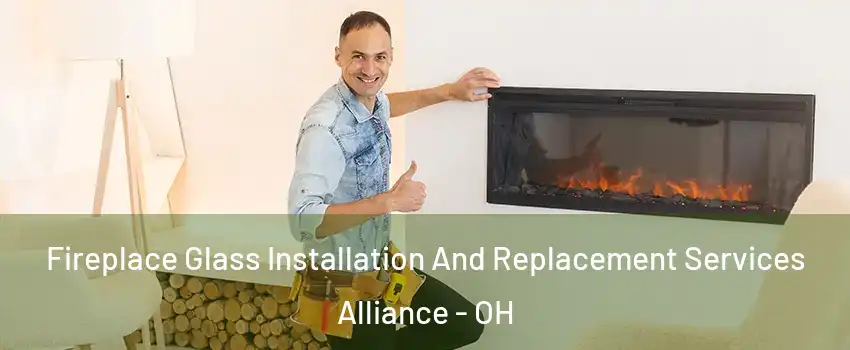  Fireplace Glass Installation And Replacement Services Alliance - OH