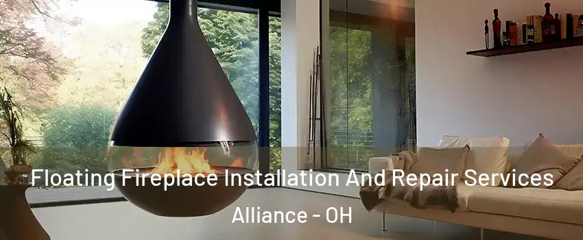 Floating Fireplace Installation And Repair Services Alliance - OH