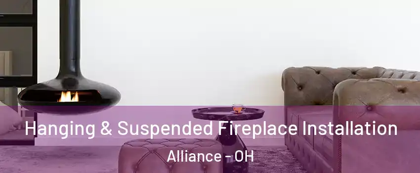  Hanging & Suspended Fireplace Installation Alliance - OH