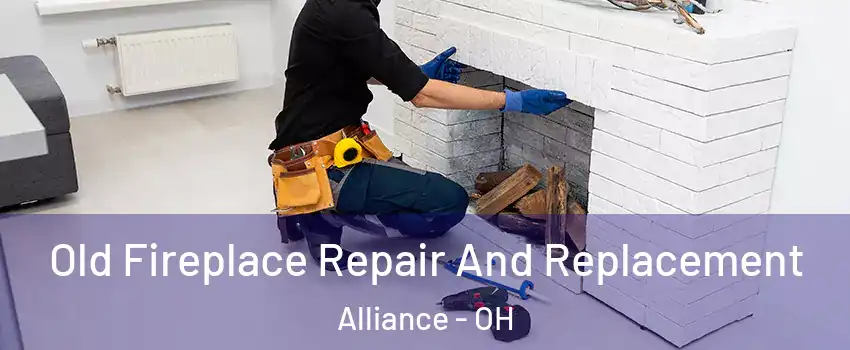  Old Fireplace Repair And Replacement Alliance - OH
