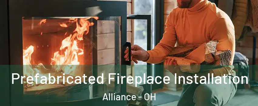  Prefabricated Fireplace Installation Alliance - OH