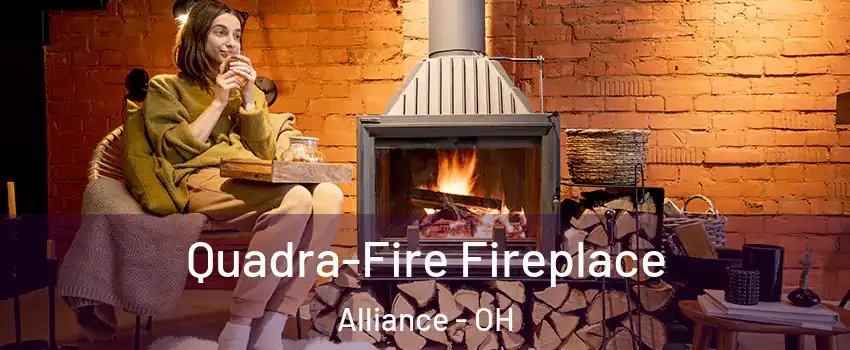  Quadra-Fire Fireplace Alliance - OH
