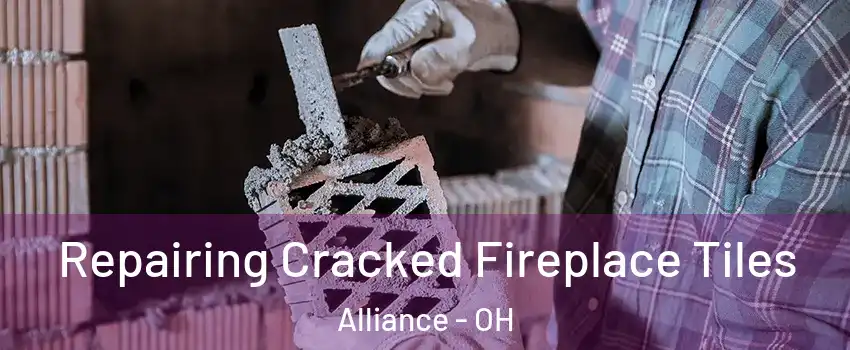 Repairing Cracked Fireplace Tiles Alliance - OH