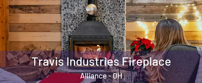 Travis Industries Fireplace Alliance - OH
