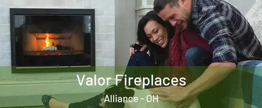  Valor Fireplaces Alliance - OH