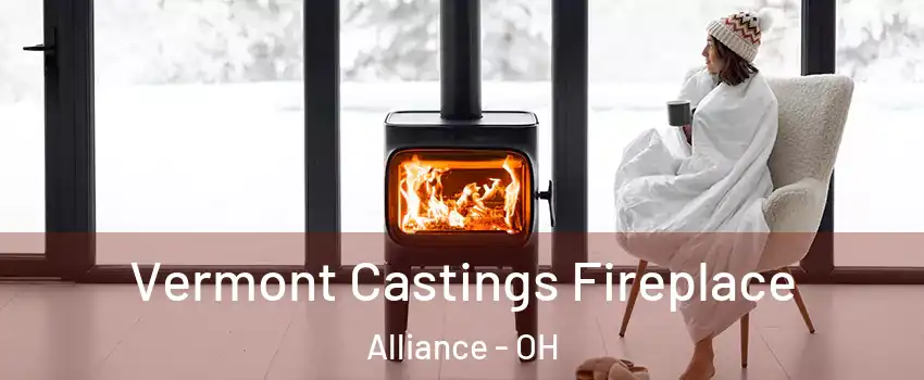  Vermont Castings Fireplace Alliance - OH